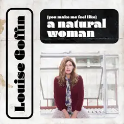 (You Make Me Feel Like) A Natural Woman - Single by Louise Goffin album reviews, ratings, credits