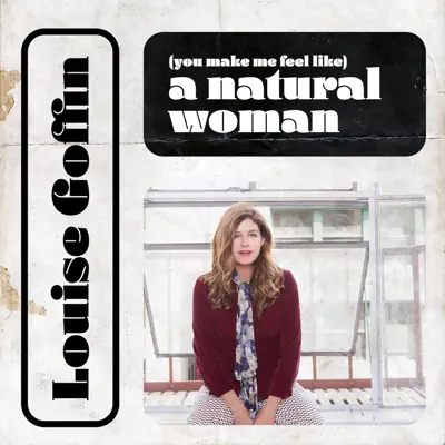 (You Make Me Feel Like) A Natural Woman - Single - Louise Goffin