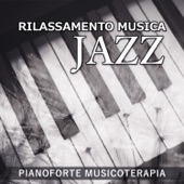 Rilassamento musica jazz - Pianoforte musicoterapia, Jazz relax, Musica di sottofondo per rilassamento profondo e benessere artwork