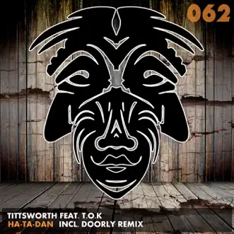 Ha-Ta-Dan (feat. T.O.K) - Single by Tittsworth album reviews, ratings, credits