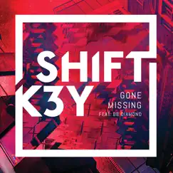 Gone Missing (feat. BB Diamond) [Remixes, Pt. 1] - Single by Shift K3Y album reviews, ratings, credits