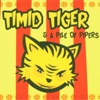 Timid Tiger & a Pile of Pipers, 2005