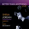 Stream & download Better Than Anything (feat. Harvie S & Alan Broadbent) [Live]