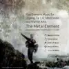 The Metal Element: 5 Element Music for Qigong, Tai Chi, Meditation and Martial Arts. - EP album lyrics, reviews, download