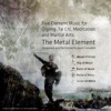 The Metal Element: 5 Element Music for Qigong, Tai Chi, Meditation and Martial Arts. - EP