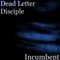 Incumbent - Dead Letter Disciple lyrics