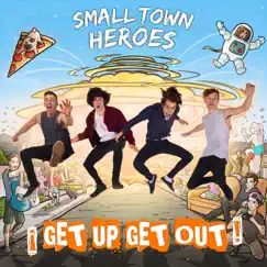 Get Up, Get Out EP by Small Town Heroes album reviews, ratings, credits