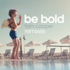 Be Bold (Remixes) - EP, 2016