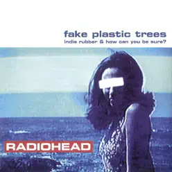 Fake Plastic Trees - Single - Radiohead