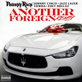 Another Foreign (Remix) [feat. Johnny Cinco, Jazz Lazer, Yowda & Zoey Dollaz) by Philthy Rich song reviws