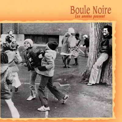 Les années passent - Boule Noire