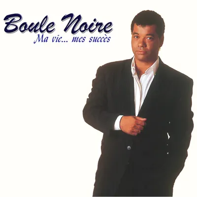 Ma vie... mes succès - Boule Noire