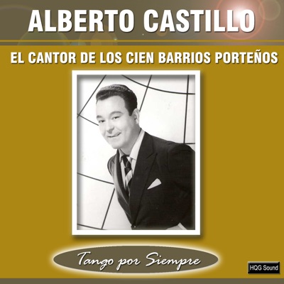 El Cantor de los Cien Barrios Porteños - Alberto Castillo