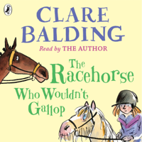Clare Balding - The Racehorse Who Wouldn't Gallop (Unabridged) artwork