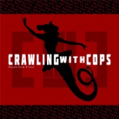 Crawling with Cops - There She Was