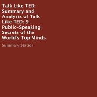 Summary Station - Summary and Analysis of Talk Like TED: 9 Public-Speaking Secrets of the World's Top Minds (Unabridged) artwork