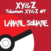 XY&Z (From "Pokemon XY&Z") - Laharl Square