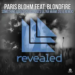 Something About You (feat. Blondfire) [Conro's Ultra Miami 2016 Remix] - Single - Paris Blohm