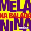 Melanina na Balada (Remixes) - EP