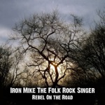Iron Mike The Folk Rock Singer - Rebel On the Road