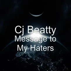 Message to My Haters - Single by Cj Beatty album reviews, ratings, credits