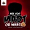 Are You Madt or What - Brainee lyrics
