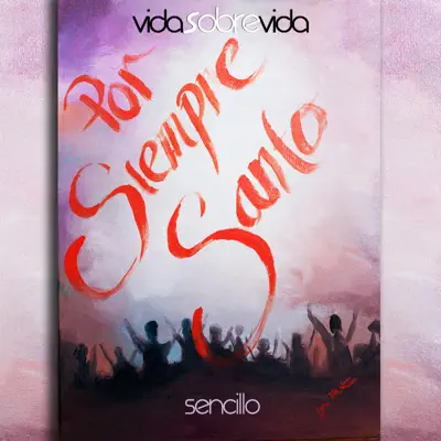 Por Siempre Santo (feat. Rut Asencio & Luigi Juarez) - Single - Vida sobre vida