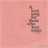 A Love Song for Those Who Love Songs - EP album lyrics, reviews, download