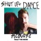 Shut Up and Dance (Acoustic) - Single