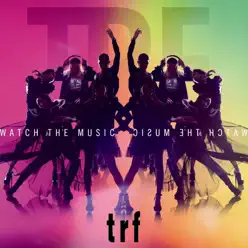 Watch the Music - TRF Watch the Music - TRF