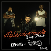 Malandramente (feat. Nandinho & Nego Bam) [Trap Remix] - DENNIS