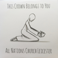 All Nations Church Leicester - This Crown Belongs to You artwork