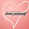 Love Yourself (feat. Mike Attinger) - Single album lyrics, reviews, download