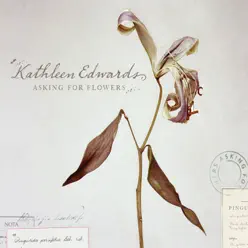 Asking for Flowers - Kathleen Edwards