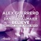 Believe (Jose De Mara Instrumental Mix) - Alex Guerrero lyrics