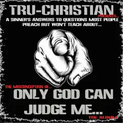 The Misconception of...only God Can Judge Me by Tru-Christian album reviews, ratings, credits