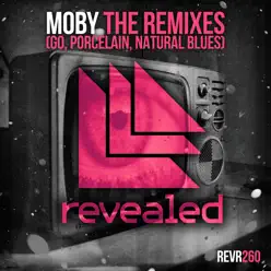 The Remixes (Go, Porcelain, Natural Blues) - EP - Moby