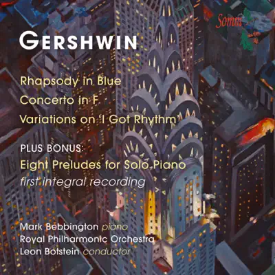 Gershwin: Rhapsody in Blue, Piano Concerto, Variations on "I Got Rhythm" & Preludes - Royal Philharmonic Orchestra