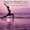 Yoga for Weight Loss – 50 Ambient New Age & Chill Out Music for Ashtanga Yoga, Power Pilates & Weight Loss Yoga Sexy Beach Body