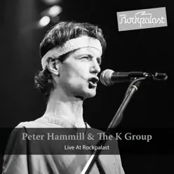 Live At Rockpalast (feat. The K Group) [Live Hamburg 1981] - Peter Hammill