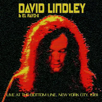 Live At the Bottom Line Ny June 30Th 1981 (Remastered) - David Lindley Live At the Bottom Line Ny June 30Th 1981 (Remastered) - David Lindley