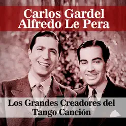 Los Grandes Creadores del Tango Canción - Carlos Gardel