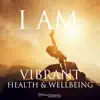 I AM Affirmations: Vibrant Health & Wellbeing - EP album lyrics, reviews, download