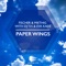 Paper Wings (with DJ T.H. & Eva Kade) - Fischer & Miethig lyrics