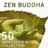 Zen Buddha: 50 Meditation Music Collection - Relaxing Music for Mindfulness Meditation, Vipassana, Mental Training & Self-Help, Healing Music for Positive Thinking and Motivation album lyrics, reviews, download