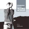 Trouble Woman (feat. Roachford) - EP album lyrics, reviews, download