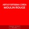 Moulin Rouge - Abitus Fortissima Corda lyrics