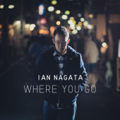 Where You Go - Ian Nagata