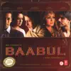 Baabul (Original Motion Picture Soundtrack) album lyrics, reviews, download