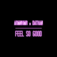 Feel so Good - Single by ARMNHMR & Dathan album reviews, ratings, credits